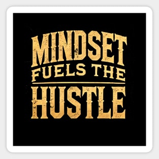 Motivational Quote, Mindset Fuels the Hustle, Success Magnet